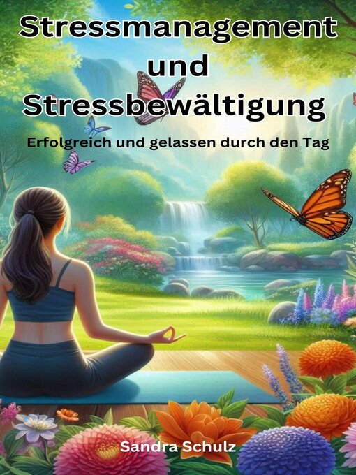 Title details for Stressmanagement und Stressbewältigung,  Erfolgreich und gelassen durch den Tag by Sandra Schulz - Available